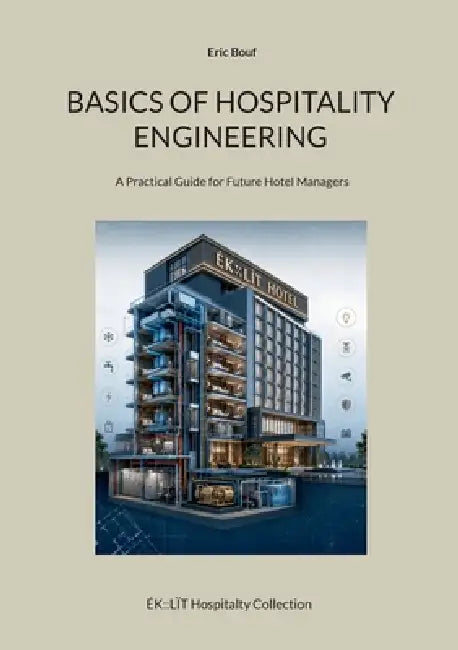Basics of hospitality engineering: A Practical Guide for Future Hotel Managers by Eric Bouf