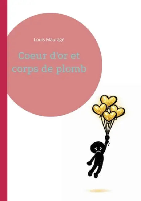 Coeur d'or et corps de plomb by Louis Maurage