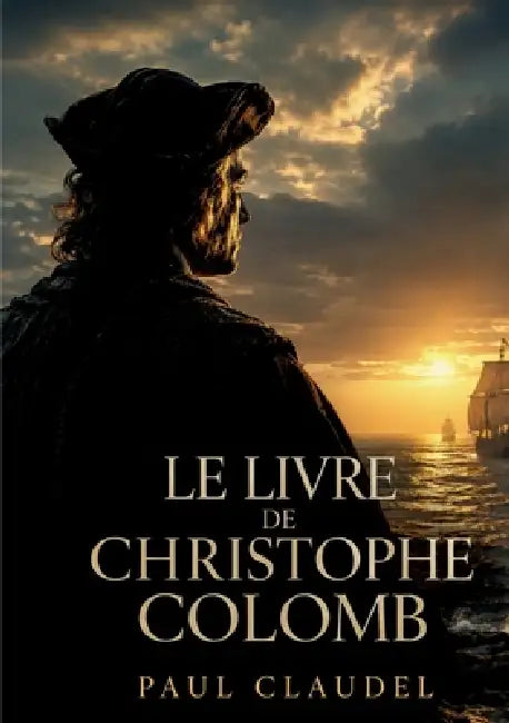 Le Livre de Christophe Colomb by Paul Claudel