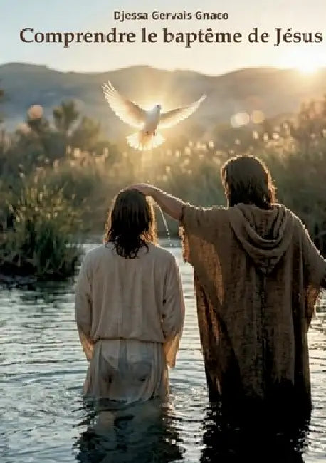 Comprendre le baptême de Jésus by Djessa Gervais Gnaco
