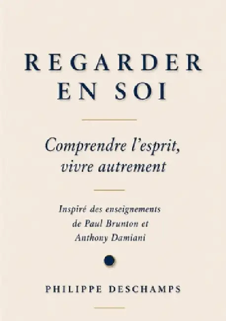 Regarder En Soi: Comprendre l'esprit, vivre autrement by Philippe DesChamps