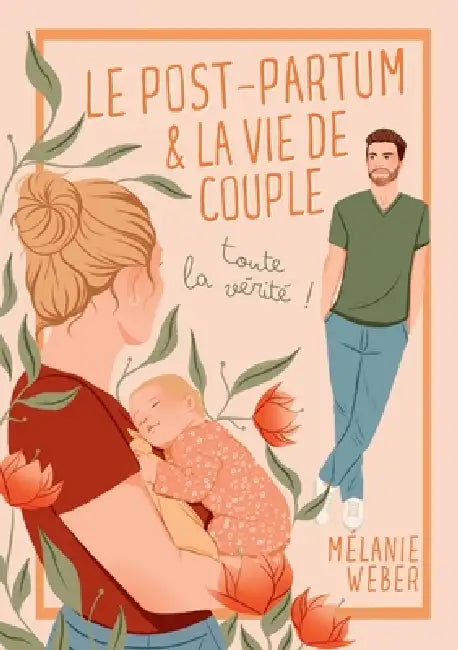 Le post-partum & la vie de couple: toute la vérité by Mélanie Weber