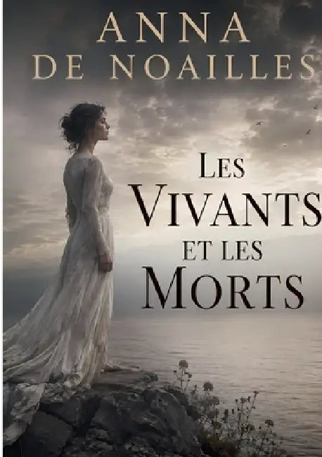 Les vivants et les morts by Anna de Noailles