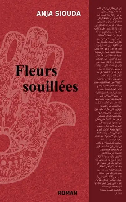 Fleurs souillées by Anja Siouda