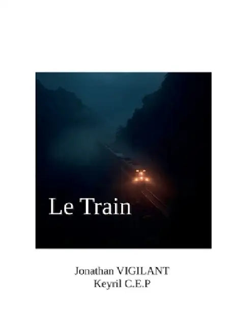 Le Train by Keyril C. E. P., Jonathan Vigilant