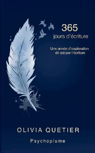 365 jours d'écriture: Une année d'exploration de soi par l'écriture by Olivia Quetier