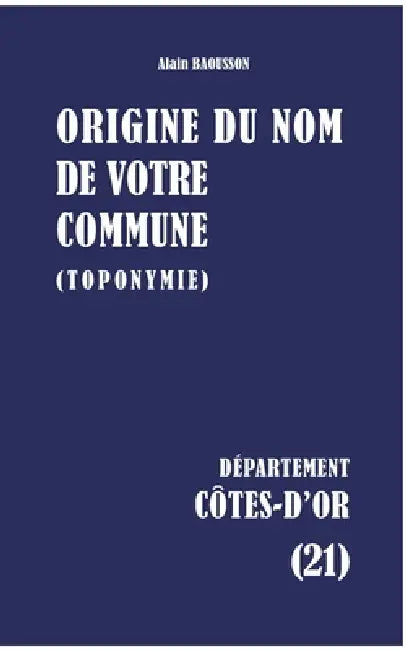 Origine du nom de votre commune: Côtes-d'Or by Alain Baousson