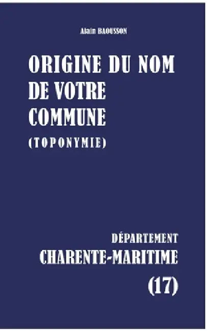 Origine du nom de votre commune: Charente-Maritime by Alain Baousson