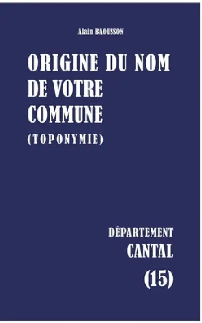 Origine du nom de votre commune: Cantal by Alain Baousson