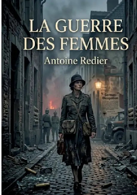 La guerre des femmes: Histoire de Louise de Bettignies et de ses compagnes by Antoine Redier