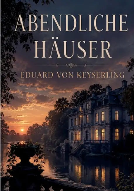 Abendliche Häuser by Eduard Von Keyserling