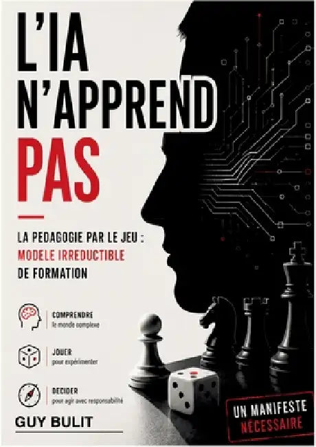 L'IA n'apprend pas: La pédagogie par le jeu: modèle irréductible de formation by Guy Bulit