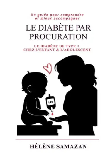 Le diabete par procuration: Un guide pour comprendre et mieux accompagner le diabète de type 1 chez l'enfant et l'adolescent by Hélène Samazan