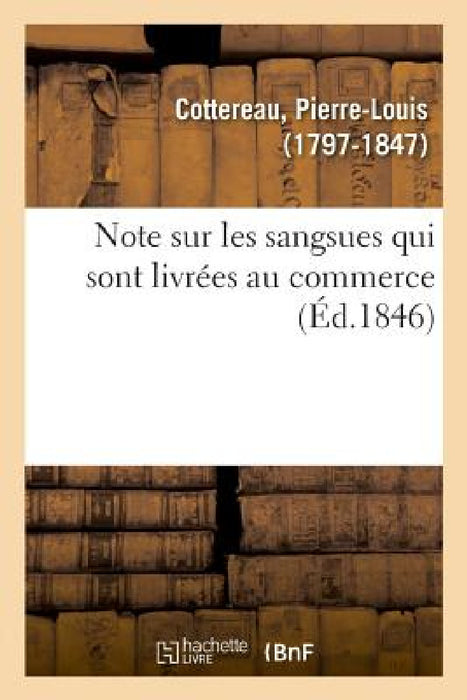 Note Sur Les Sangsues Qui Sont Livrées Au Commerce by Pierre-Louis Cottereau