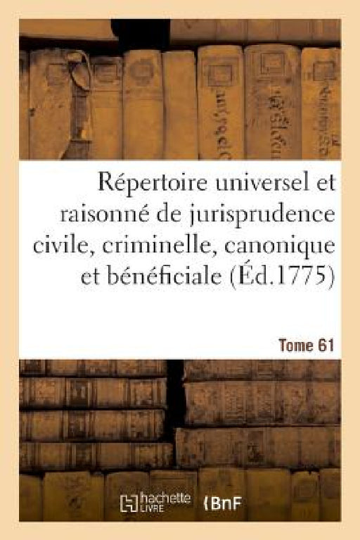 Répertoire Universel Et Raisonné de Jurisprudence Civile, Criminelle, Canonique Et Bénéficiale by Coulangheon-J