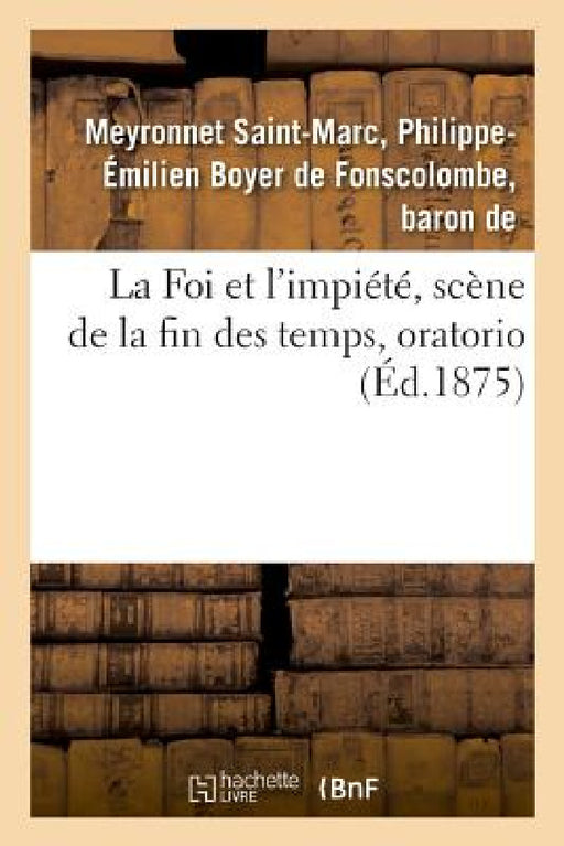 La Foi Et l'Impiété, Scène de la Fin Des Temps, Oratorio by Philippe-Émilien B Meyronnet Saint-Marc