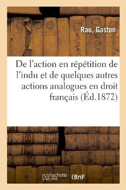 de la Valeur Pratique de la Maxime, Nemo Cum Damno Alterius Locupletior Fieri Debet En Droit Romain by Rau-G
