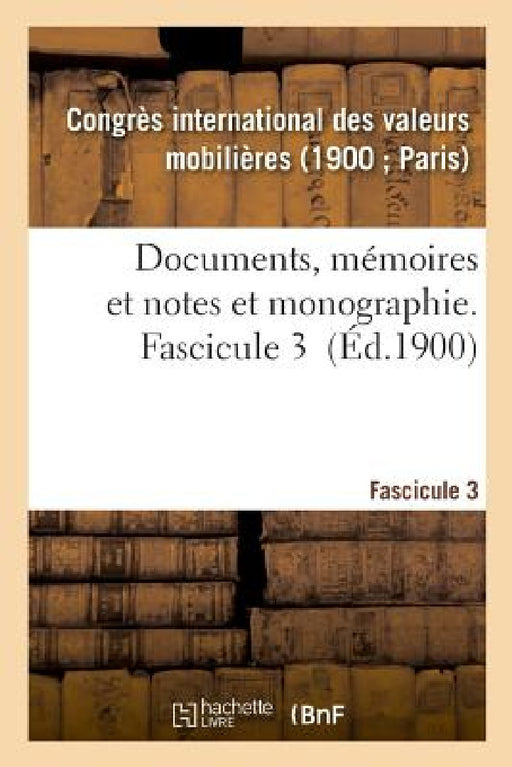 Documents, Mémoires Et Notes Et Monographie. Fascicule 3 by Valeurs Mobilieres