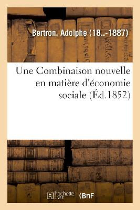Une Combinaison nouvelle en matière d'économie sociale ou Diminution des impôts by Adolphe Bertron