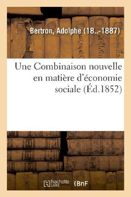 Une Combinaison nouvelle en matière d'économie sociale ou Diminution des impôts by Adolphe Bertron