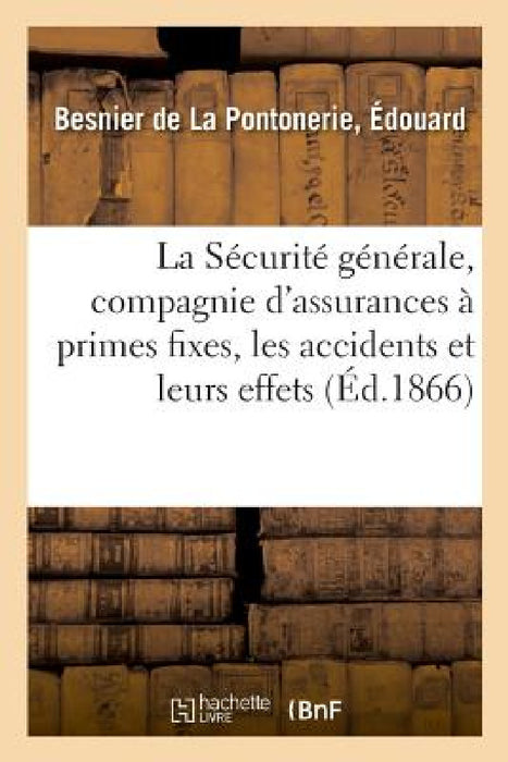 La Sécurité générale, compagnie d'assurances à primes fixes, les accidents by Édouard Besnier de la Pontonerie