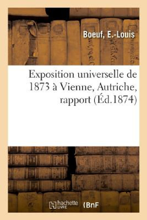 Exposition Universelle de 1873 À Vienne, Autriche, Rapport by Dusart