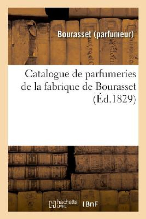 Catalogue de Parfumeries de la Fabrique de Bourasset by Bourasset