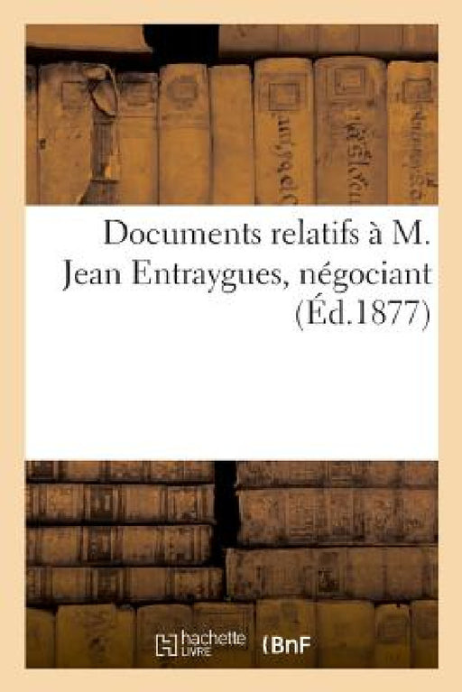 Documents Relatifs À M. Jean Entraygues, Négociant by Salon Des Indépendants