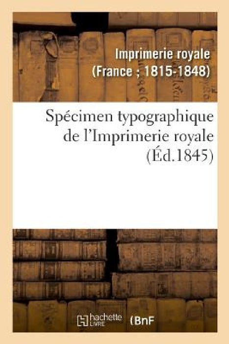 Spécimen Typographique de l'Imprimerie Royale by Imprimerie Royale