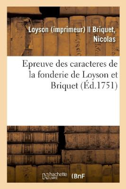 Epreuve Des Caracteres de la Fonderie de Loyson Et Briquet by Loyson