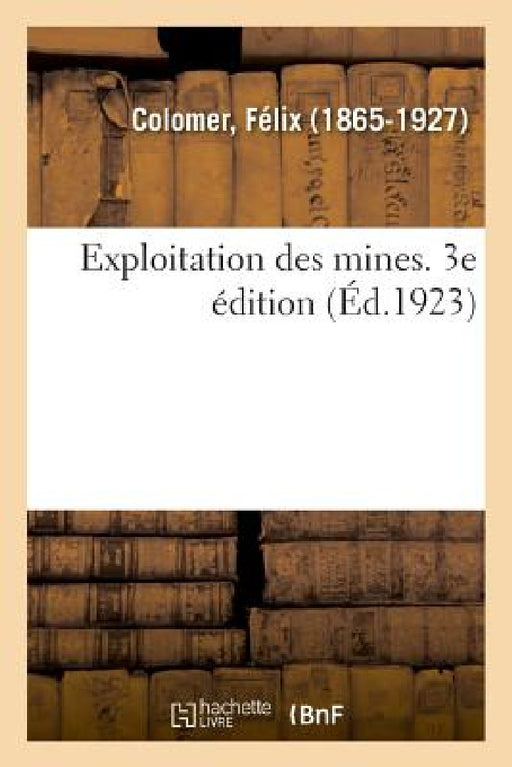 Exploitation Des Mines. 3e Édition by Félix Colomer