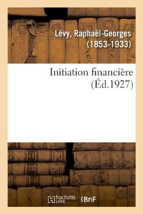 Initiation Financiere by Raphaël-Georges Lévy