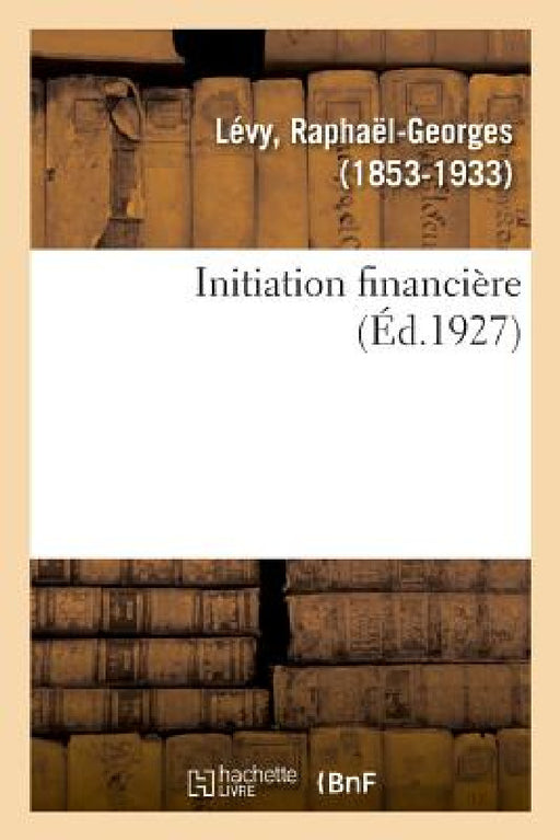 Initiation Financiere by Raphaël-Georges Lévy