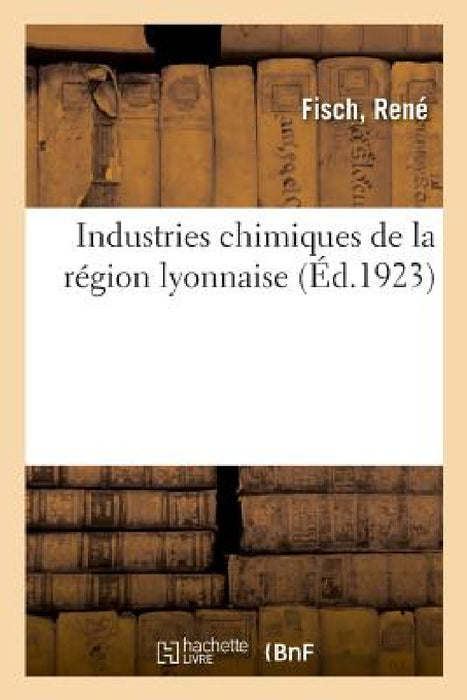 Industries Chimiques de la Région Lyonnaise by Fisch