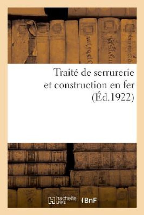 Traité de Serrurerie Et Construction En Fer by H. Vial