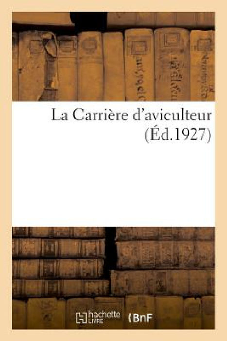 La Carrière d'Aviculteur: Règles Anciennes Et Principes Nouveaux by Libr Carus 59 Boulevard Exelmans