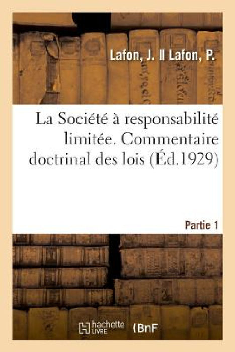 La Société à responsabilité limitée. Commentaire doctrinal des lois des 7 mars 1925 by J. Lafon