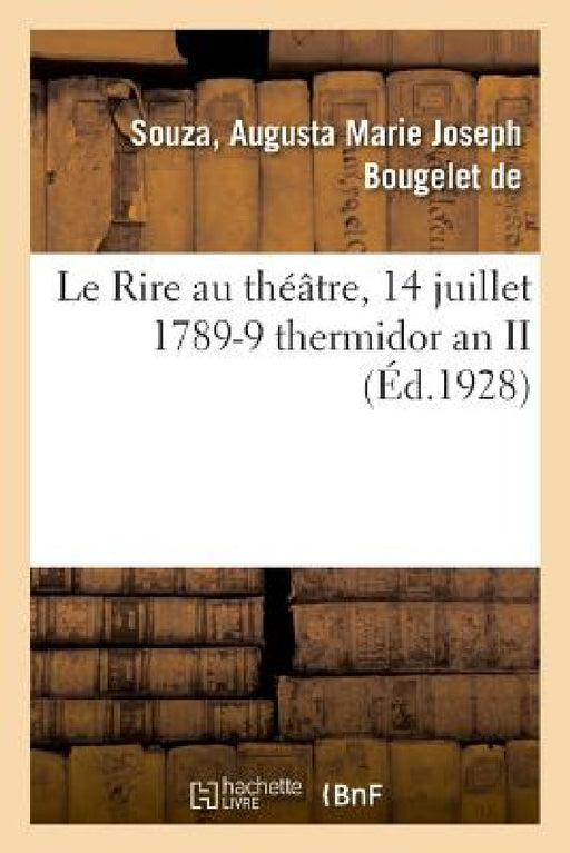 Le Rire au théâtre, 14 juillet 1789-9 thermidor an II by De Souza