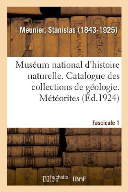 Muséum National d'Histoire Naturelle. Catalogue Des Collections de Géologie by Stanislas Meunier