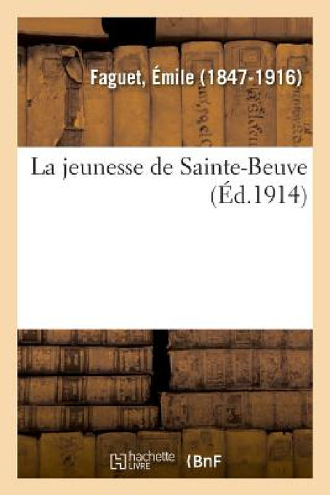 La jeunesse de Sainte-Beuve by Émile Faguet