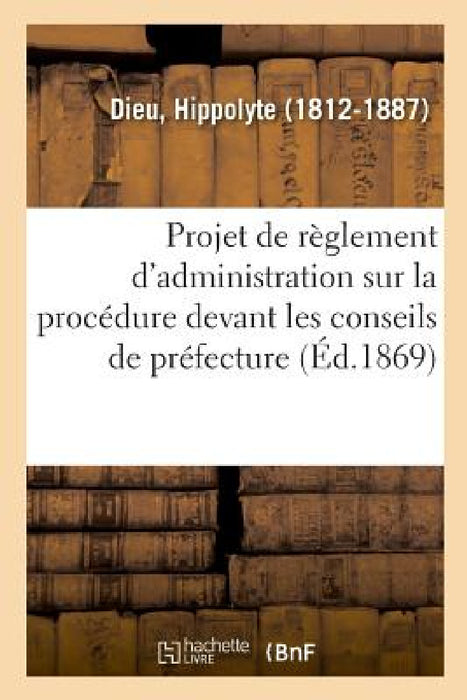 Projet de Règlement d'Administration Publique Sur La Procédure Devant Les Conseils de Préfecture by Hippolyte Dieu