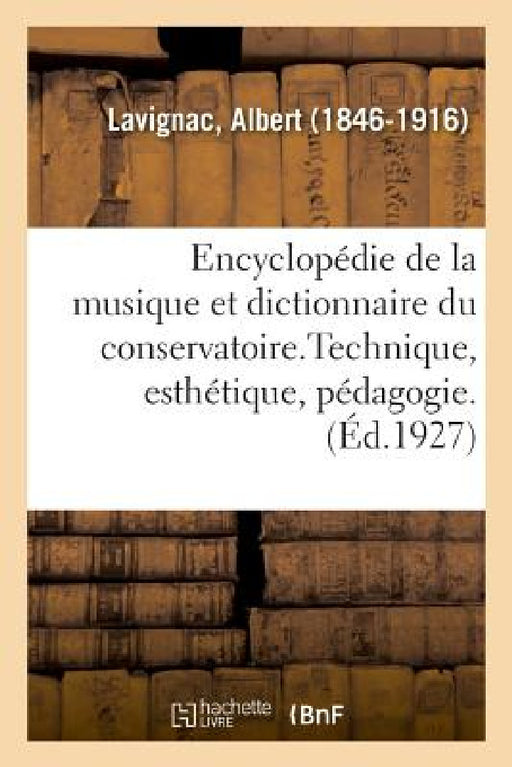 Encyclopédie de la Musique Et Dictionnaire Du Conservatoire. 2,3: Deuxième Partie, Technique, Esthétique, Pédagogie. [3], Technique Instrumentale... by Albert Lavignac