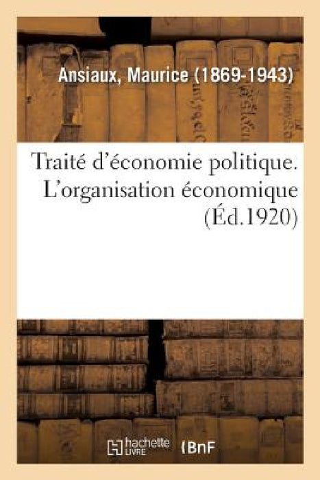 Traité d'Économie Politique. l'Organisation Économique by Maurice Ansiaux