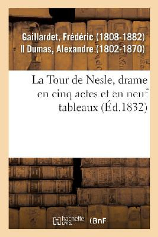 La Tour de Nesle, Drame En Cinq Actes Et En Neuf Tableaux by Frédéric Gaillardet