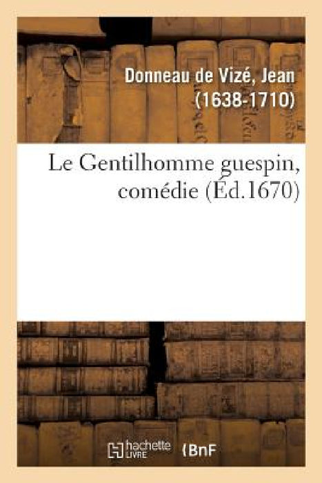 Le Gentilhomme guespin, comédie by Jean Donneau de Vizé
