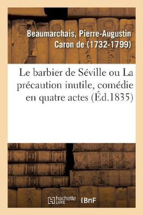 Le barbier de Séville ou La précaution inutile, comédie en quatre actes by Pierre-Augustin Beaumarchais