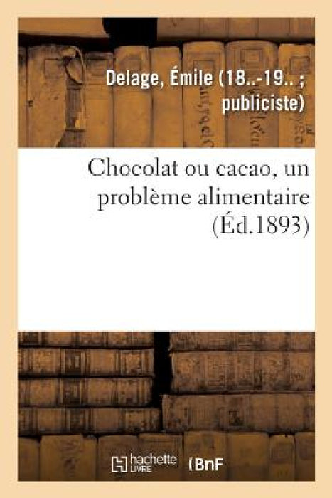 Chocolat Ou Cacao, Un Problème Alimentaire by Émile Delage