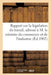 Rapport Sur La Législation Du Travail, Adressé Par l'Union Des Syndicats Patronaux Des Industries: Textiles de France À M. Le Ministre Du Commerce Et by Collectif