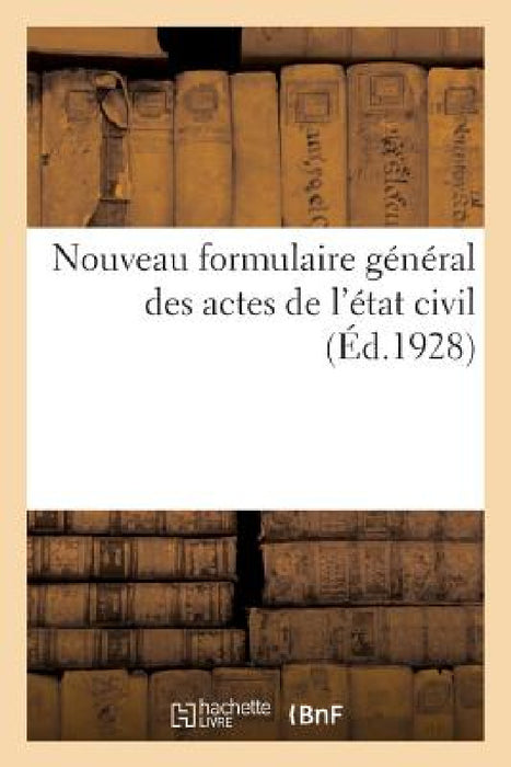 Nouveau Formulaire Général Des Actes de l'État Civil by Collectif