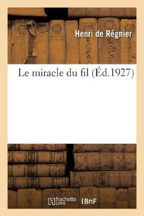 Le Miracle Du Fil by de Henri